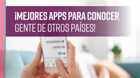 apps para conocer gente de otros países|Las mejores apps para conocer extranjeros